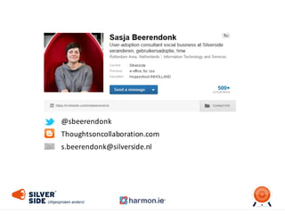 @sbeerendonk
Thoughtsoncollaboration.com
s.beerendonk@silverside.nl
 