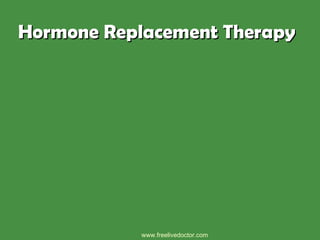 Hormone Replacement Therapy  www.freelivedoctor.com 