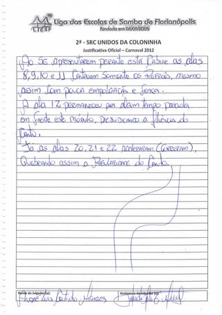 R Ugcrdòs tscofâs de Samba de
                 fundada em 06/09/2005


       23 - SRC UNIDOS DA COLONINHA
         Justificativa Oficial - Carnaval 2012
 