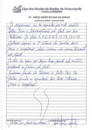 Liga das €scolQs de Samba de Florianópolis
                íUhdpda ôjrrl Q6/R9/20Q5


    52 - GRCES UNIÃO DA ILHA DA MAGIA
        Justificativa Oficial - Carnaval 2012
 