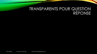 TRANSPARENTS POUR QUESTION
RÉPONSE
21/01/2020 www.micro-tax.org Harmonia.mita@gmail.com
 
