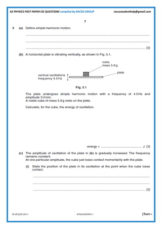 A2 PHYSICS PAST PAPER CIE QUESTIONS compiled By RACSO GROUP racsostudenthelp@gmail.com
 