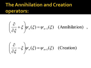 (Creation))()(
,ion)(Annihilat)()(
1
1
























nn
nn
 