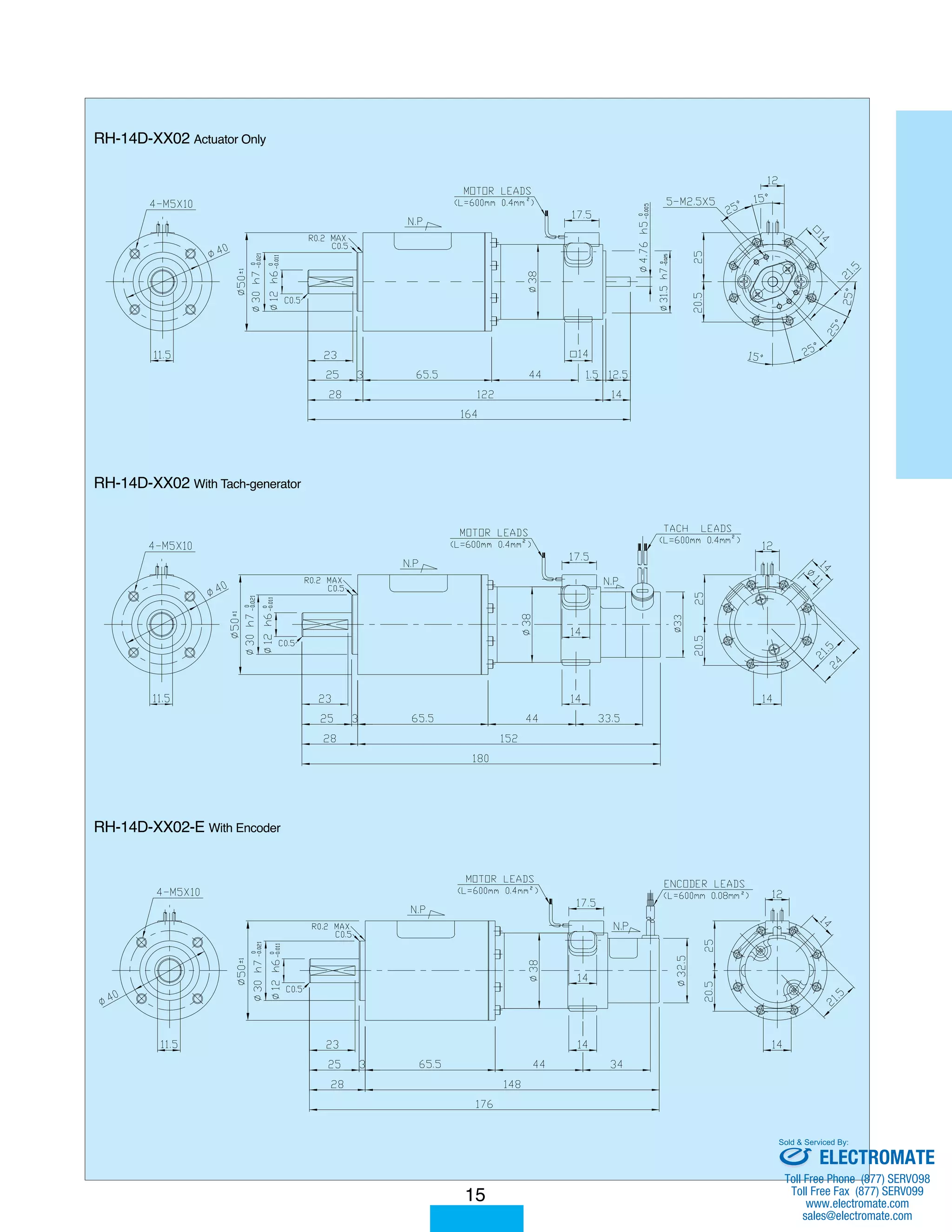 15 
RH-14D-XX02 Actuator Only 
RH-14D-XX02 With Tach-generator 
RH-14D-XX02-E With Encoder 
Sold  Serviced By: 
ELECTROMATE 
Toll Free Phone (877) SERVO98 
Toll Free Fax (877) SERV099 
www.electromate.com 
sales@electromate.com 
 