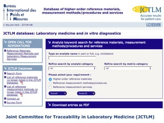 Joint Committee for Traceability in Laboratory Medicine (JCTLM)
 