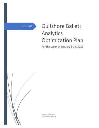 1/13/2022 Gulfshore Ballet:
Analytics
Optimization Plan
For the week of January 6-12, 2022
Lauren Harmon
FULL SAIL UNIVERSITY
 