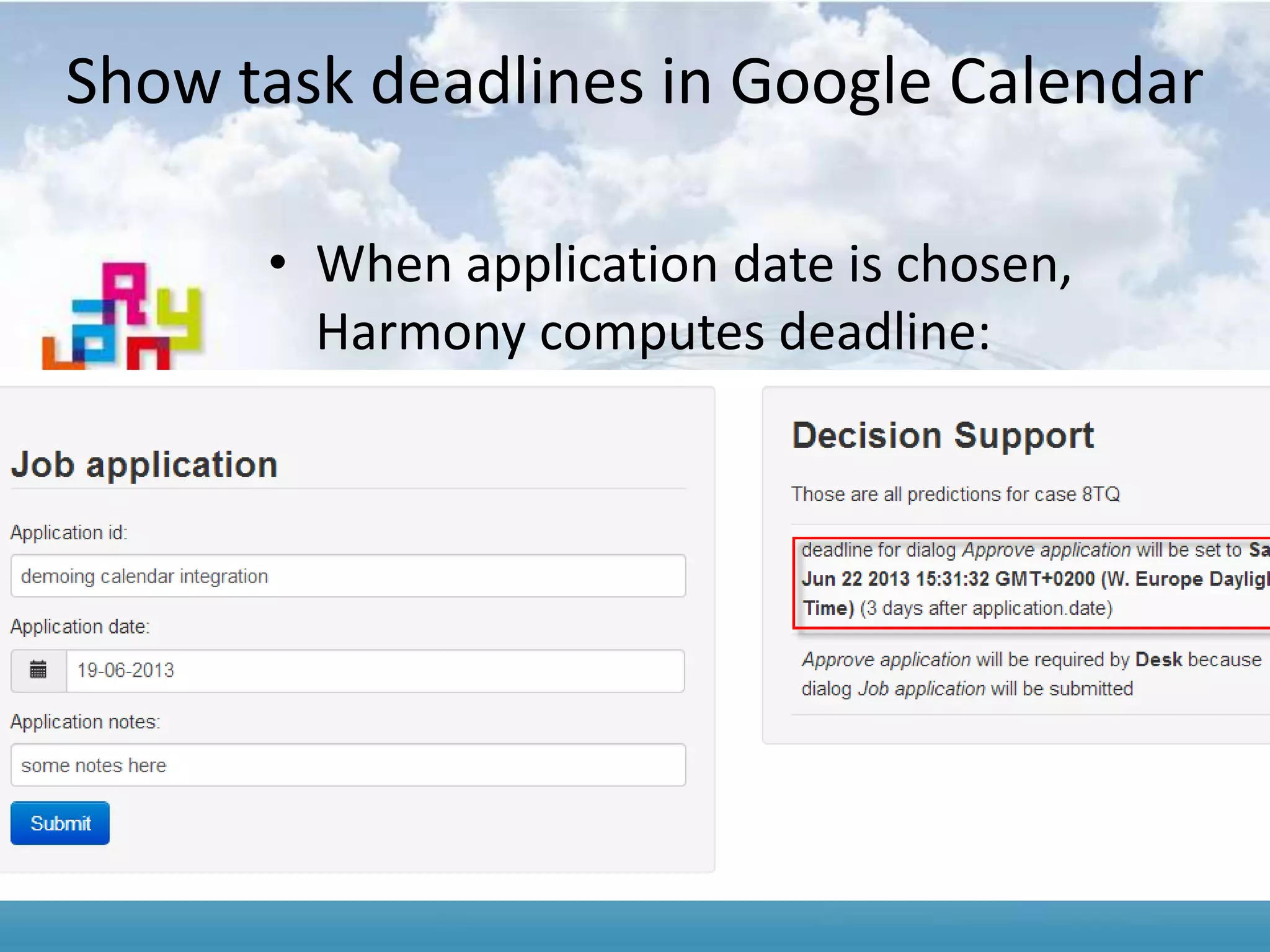 Show task deadlines in Google Calendar
• When application date is chosen,
Harmony computes deadline:
 