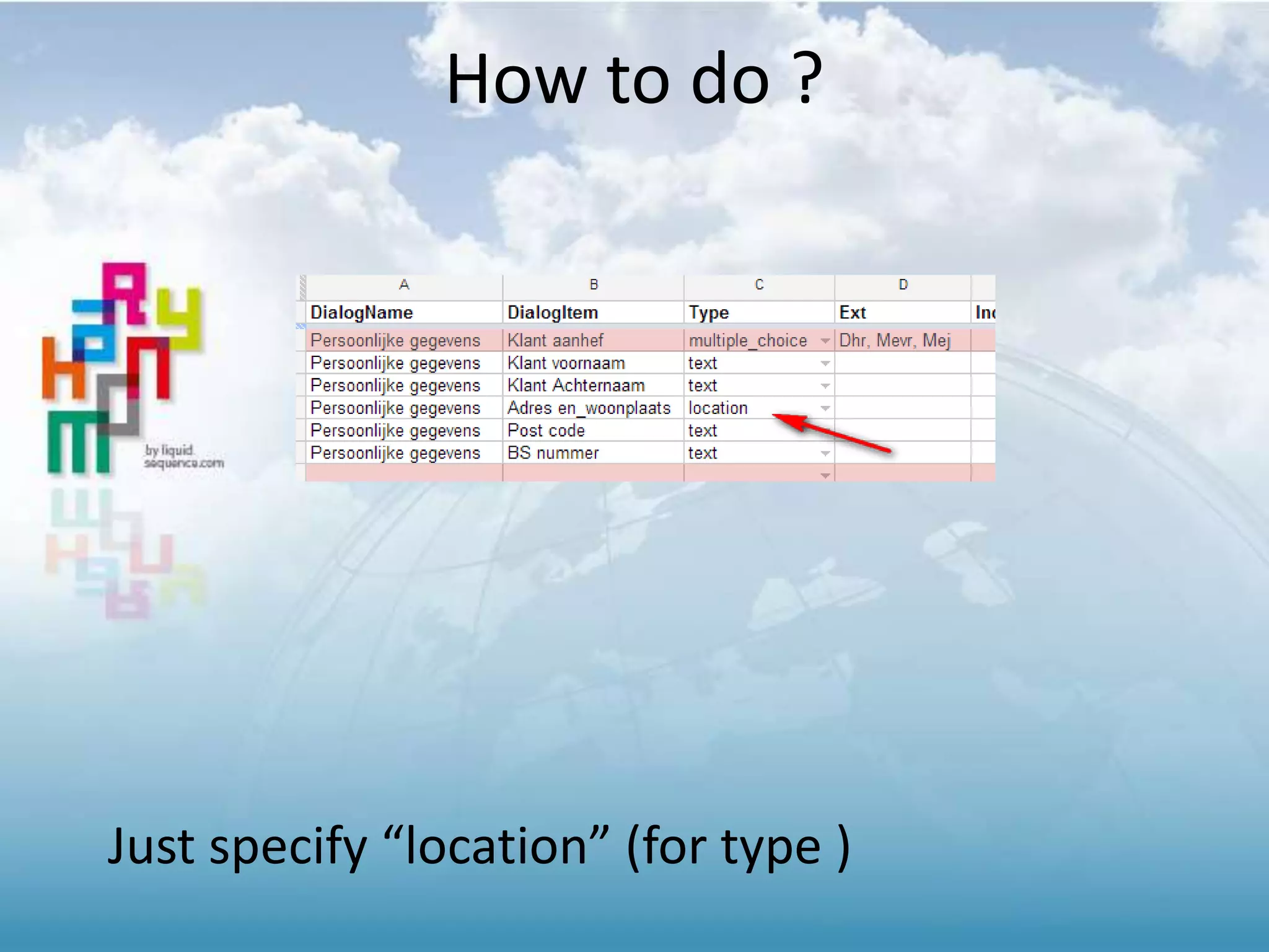 How to do ?
Just specify “location” (for type )
 