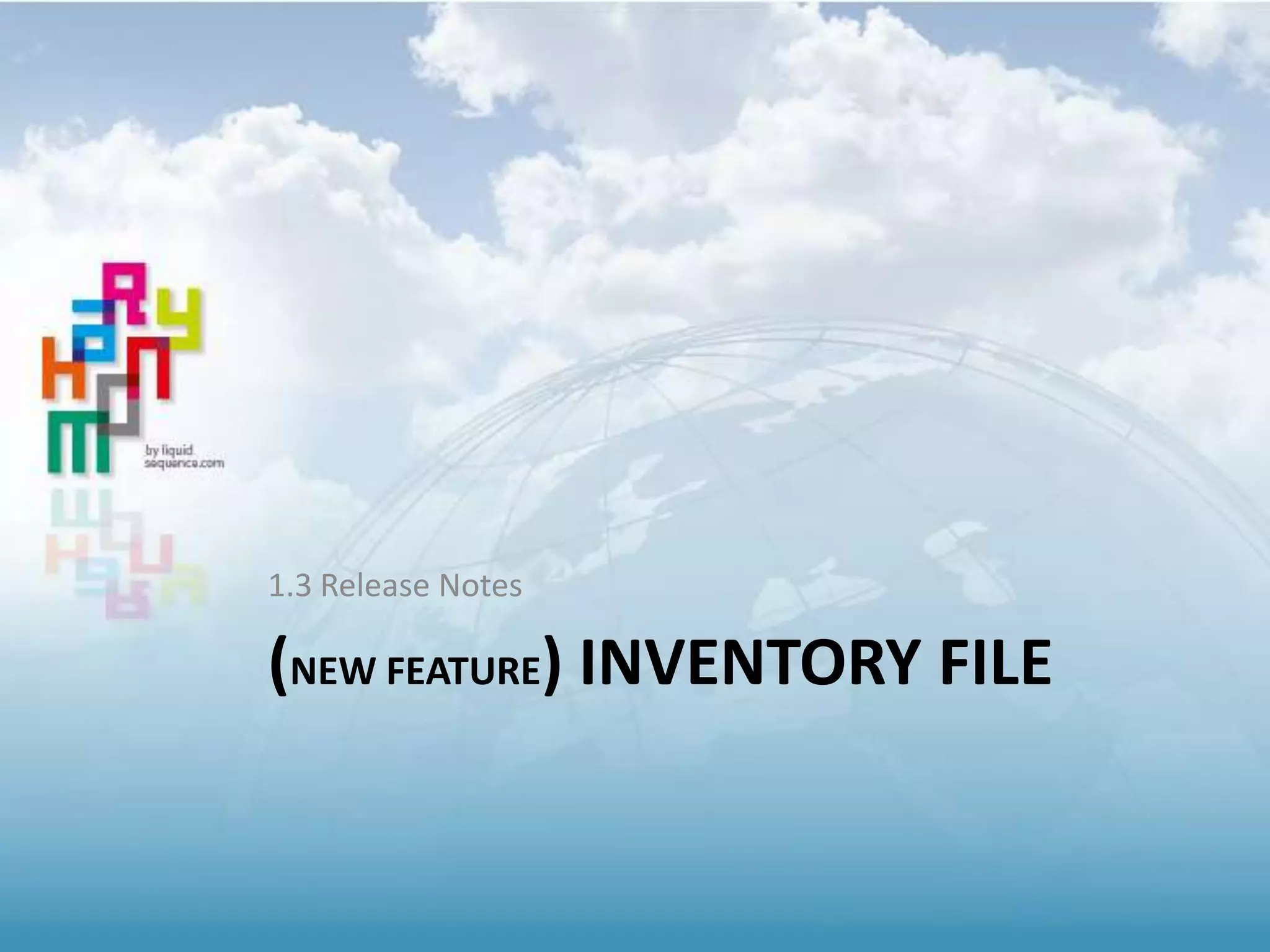 (NEW FEATURE) INVENTORY FILE
1.3 Release Notes
 