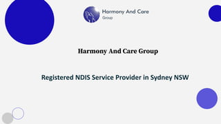 Registered NDIS Service Provider in Sydney NSW
Harmony And Care Group
 