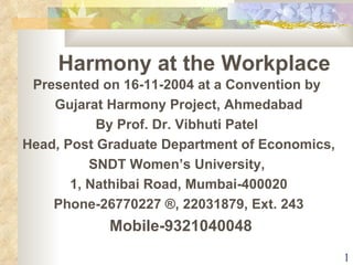 Harmony at the Workplace ,[object Object],[object Object],[object Object],[object Object],[object Object],[object Object],[object Object],[object Object]