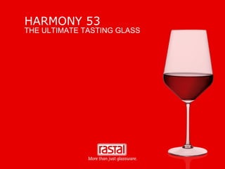 HARMONY 53 THE ULTIMATE TASTING GLASS  
