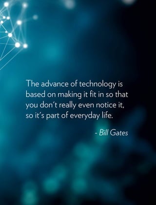 The advance of technology is
based on making it t in so that
you don't really even notice it,
so it's part of everyday life.
- Bill Gates
 