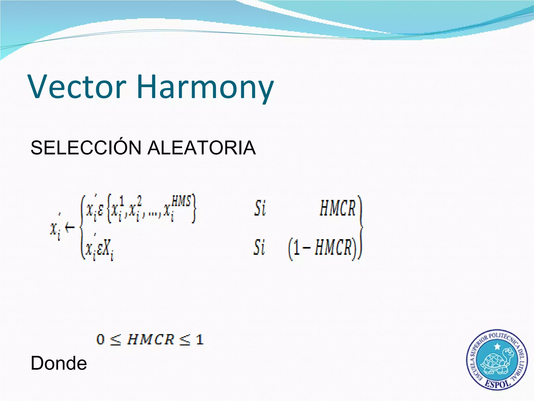 Vector Harmony
SELECCIÓN ALEATORIA




Donde
 