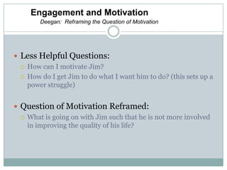 Harm Reduction PracticeCandid conversation: Once a client is engaged in a therapeutic relationship and there is a candid discussion concerning the symptoms of mental illness or drug and alcohol use, the stressors leading to these conditions are addressed. With this, the process of recovery begins.