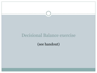 Understanding the Process of ChangeProchaska & DiClementePrecontemplationContemplationPreparationActionMaintenanceRelapse