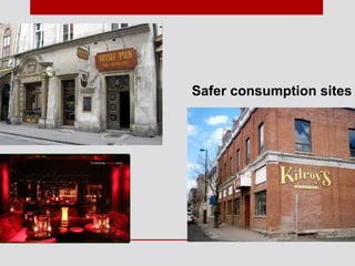 Safer consumption sites
 