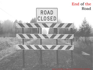 End of the
Road
https://www.flickr.com/photos/42089530@N00/452728921/
 