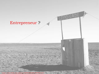 Entrepreneur ?
https://www.flickr.com/photos/32096548@N06/5987691227/
 