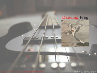 Dancing Frog
https://www.flickr.com/photos/12363214@N05/4297511987/
 
