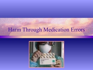 Harm Through Medication Errors  