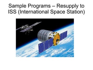 Sample Programs – Resupply to
ISS (International Space Station)
 