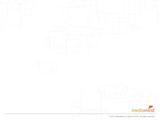 © 2012 MediaMind | A division of DG | All rights reserved
 