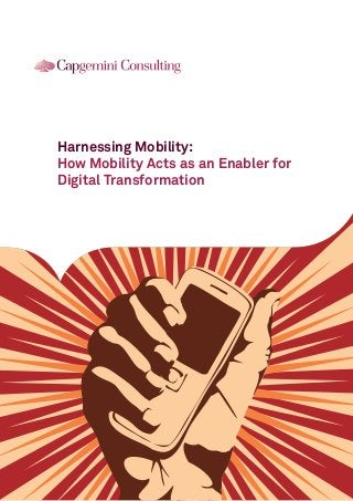 Harnessing Mobility:
How Mobility Acts as an Enabler for
Digital Transformation

 