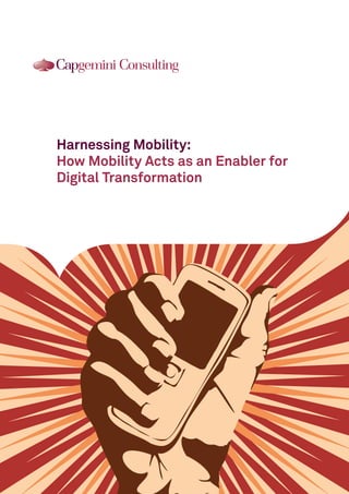 Harnessing Mobility:
How Mobility Acts as an Enabler for
Digital Transformation

 