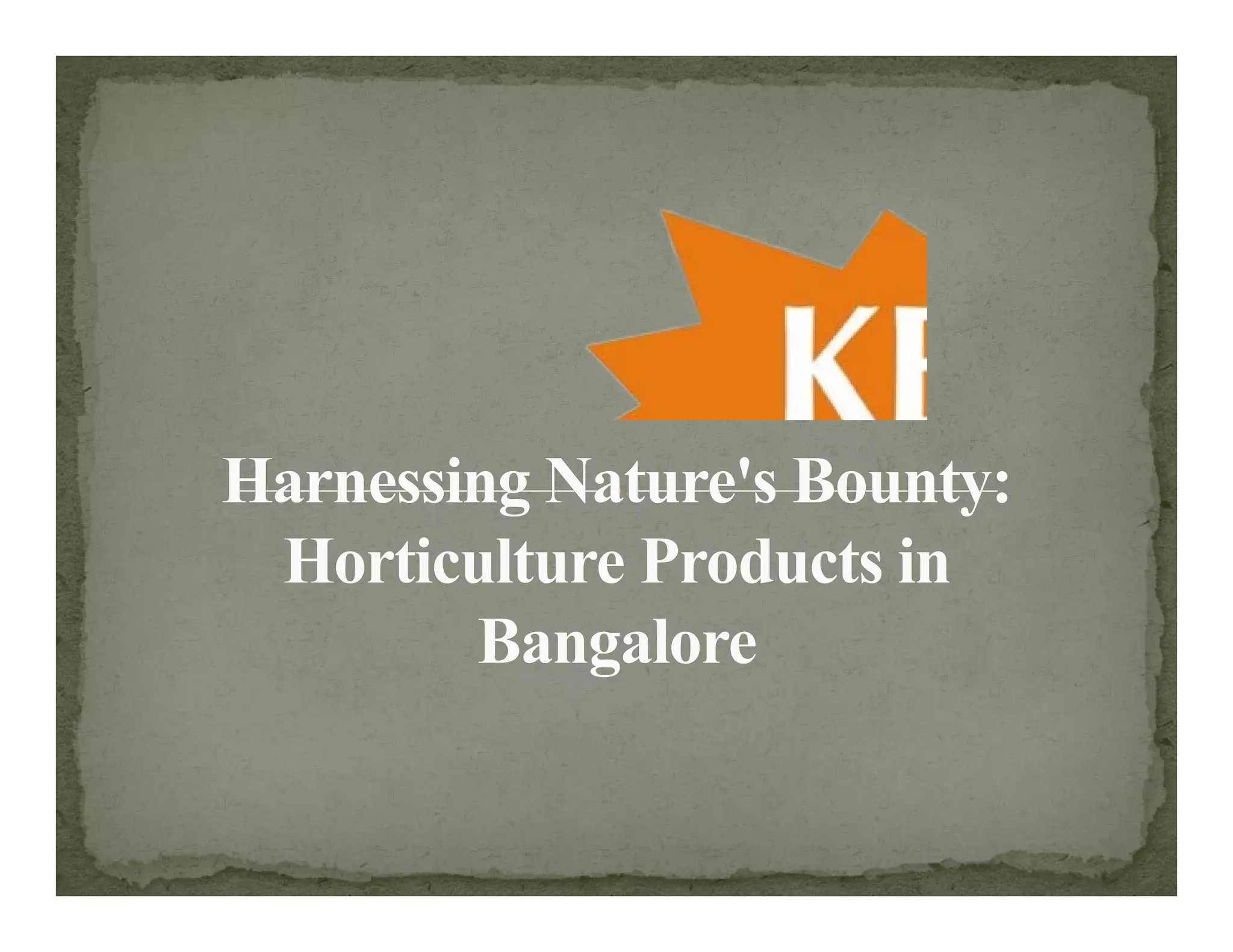 Harnessing Nature's Bounty, Horticulture Products in Bangalore | PPT Harnessing Nature's Bounty, Horticulture Products in Bangalore | PPT