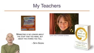 My Teachers
Lynne Twist, Fundraiser & Author
 