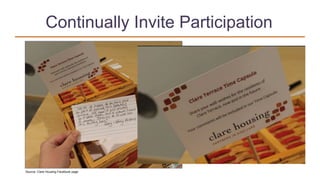Continually Invite Participation
Source: Clare Housing Facebook page
 