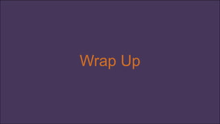 Wrap Up
 
