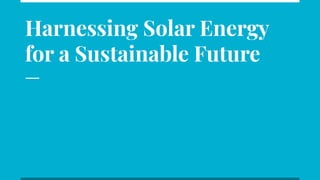 Harnessing Solar Energy for a Sustainable Future | PDF