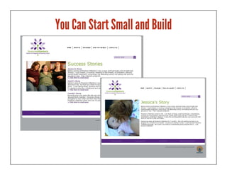 You Can Start Small and Build
 