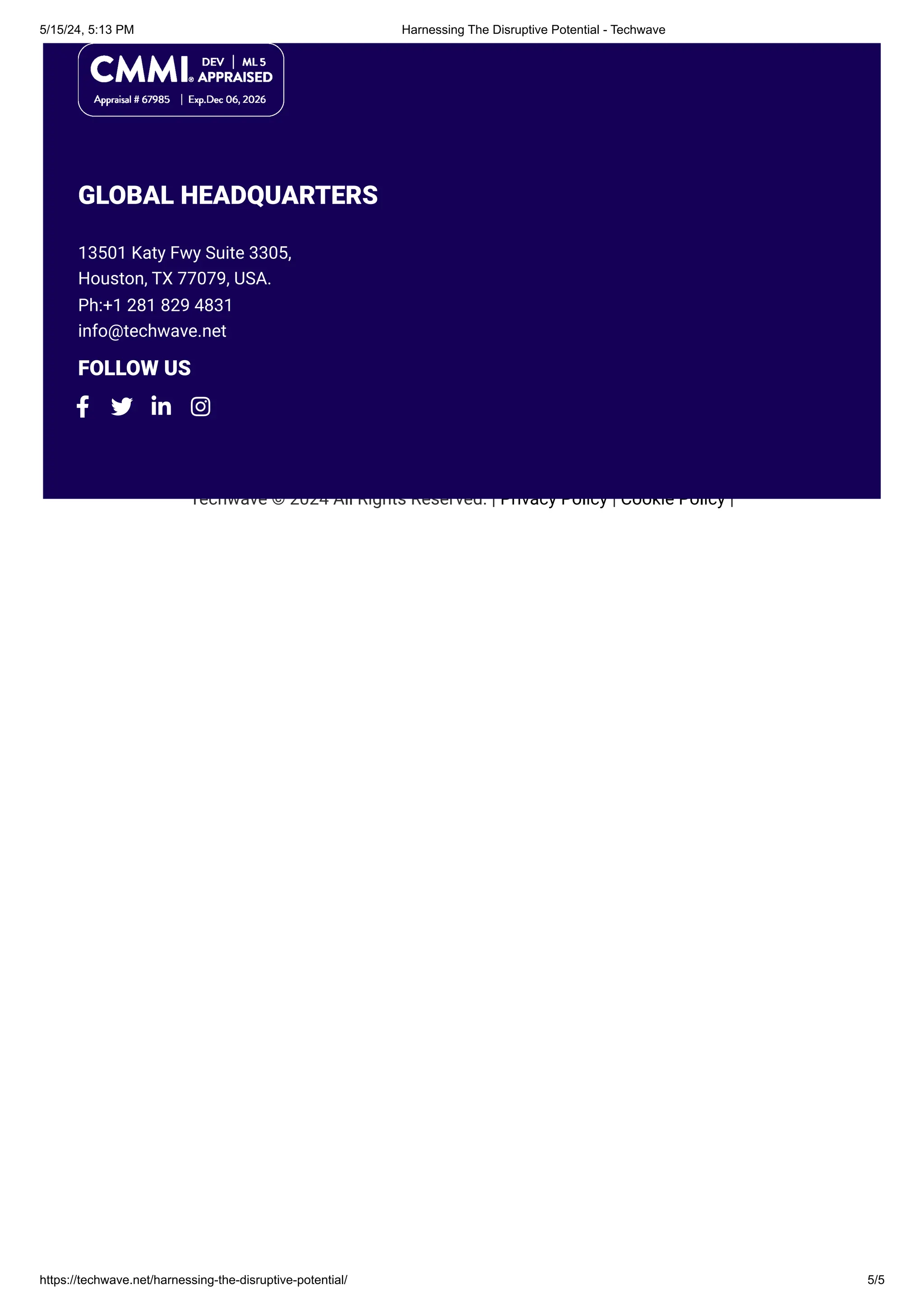 Techwave © 2024 All Rights Reserved. | Privacy Policy | Cookie Policy |
GLOBAL HEADQUARTERS
13501 Katy Fwy Suite 3305,
Houston, TX 77079, USA.
Ph:+1 281 829 4831
info@techwave.net
FOLLOW US
   
5/15/24, 5:13 PM Harnessing The Disruptive Potential - Techwave
https://techwave.net/harnessing-the-disruptive-potential/ 5/5
 