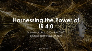favoriot
Harnessing the Power of
IR 4.0
Dr. Malan Abbas, CEO – FAVORIOT
Email: mazlan@favoriot.com
MUCET 2021
MUCET 2021
 