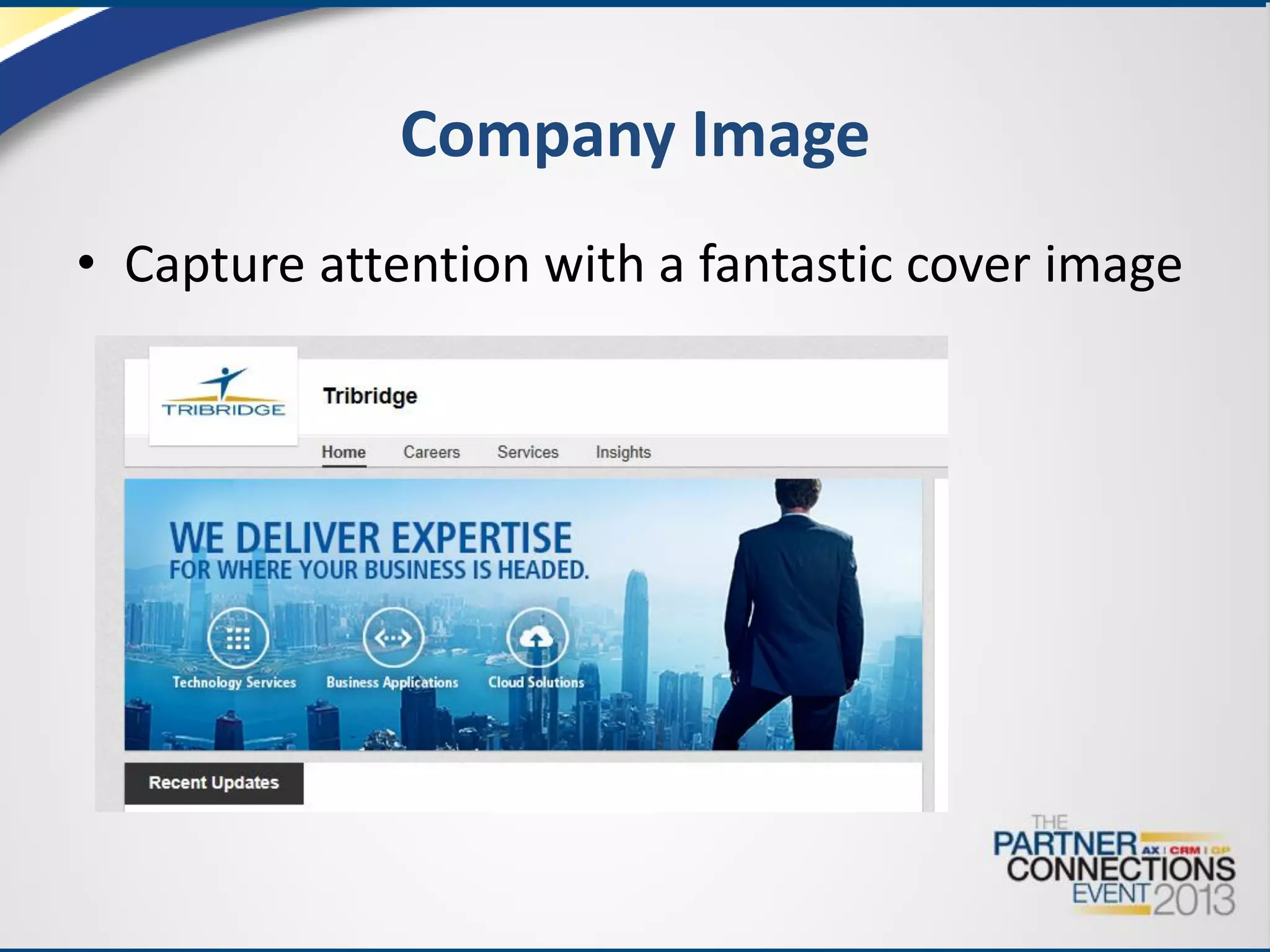 Company Image
• Capture attention with a fantastic cover image

 