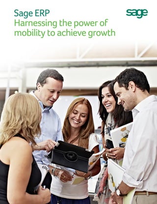 Sage ERP
Harnessing the power of
mobility to achieve growth

1

 