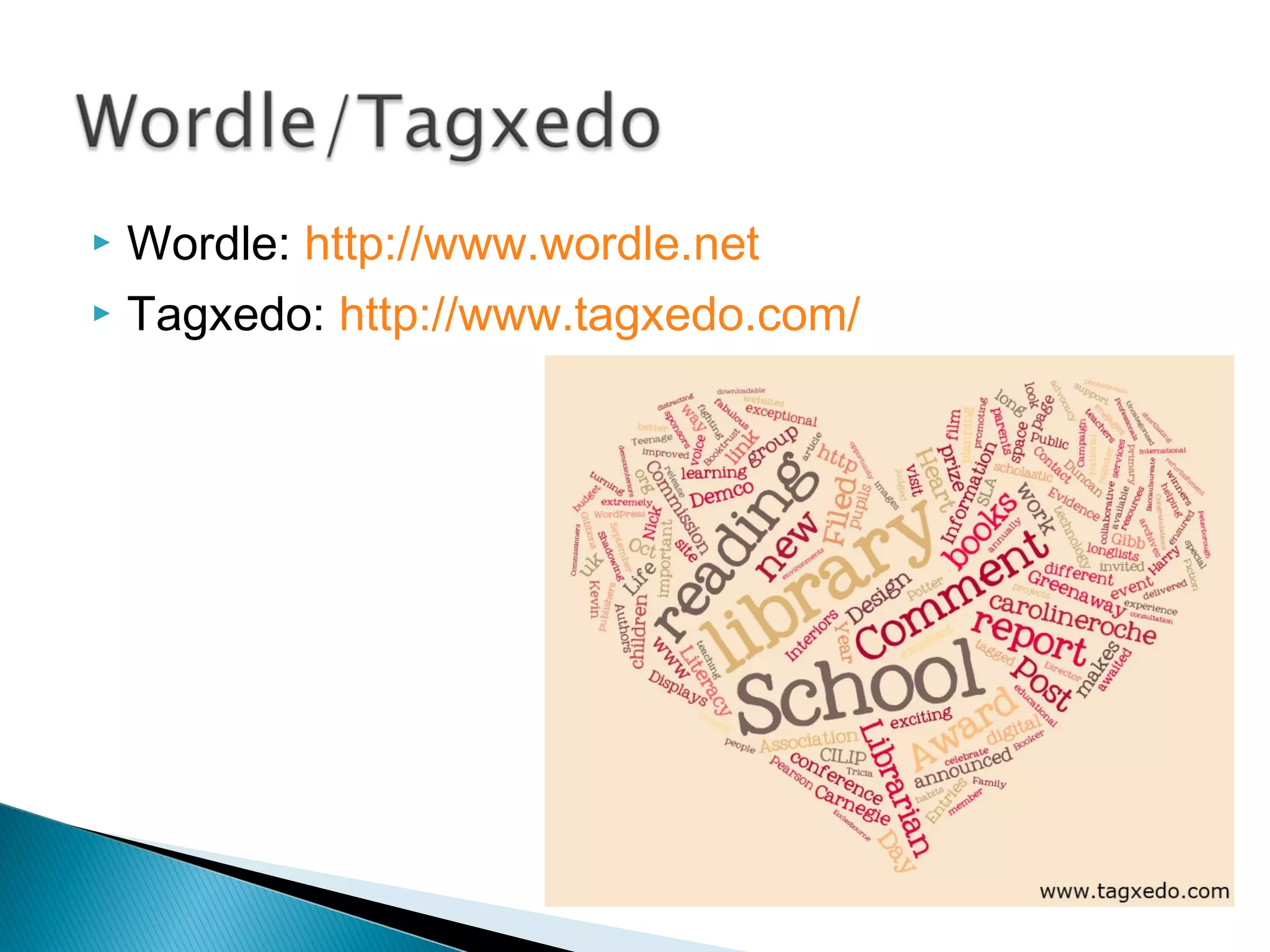  Wordle: http://www.wordle.net
 Tagxedo: http://www.tagxedo.com/
 