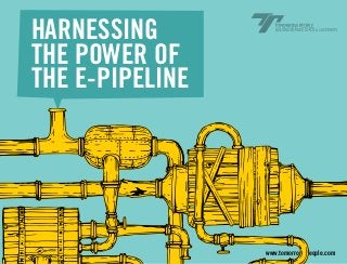 Harnessing
the power of
the e-pipeline




                 www.tomorrow-people.com
 