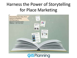 Harness the Power of Storytelling 
for Place Marketing 
 