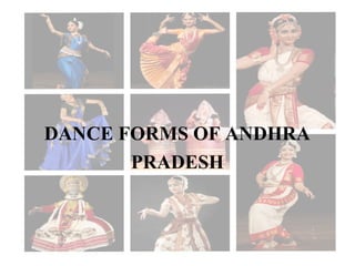 DANCE FORMS OF ANDHRA
PRADESH
 