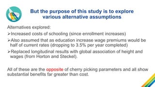 But the purpose of this study is to explore
various alternative assumptions
Alternatives explored:
➢Increased costs of sch...