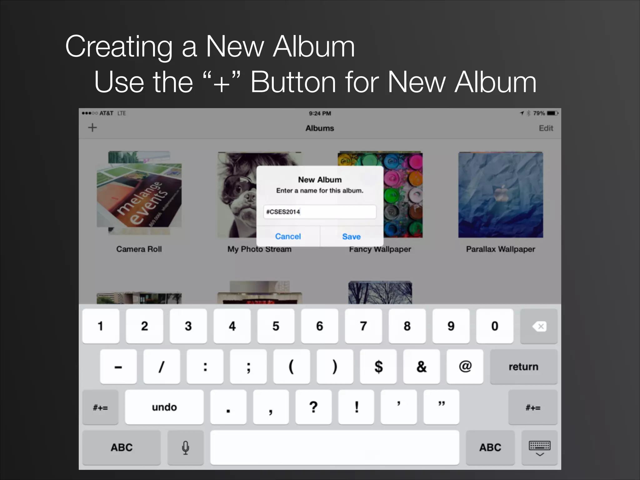 Creating a New Album
	 Use the “+” Button for New Album
 