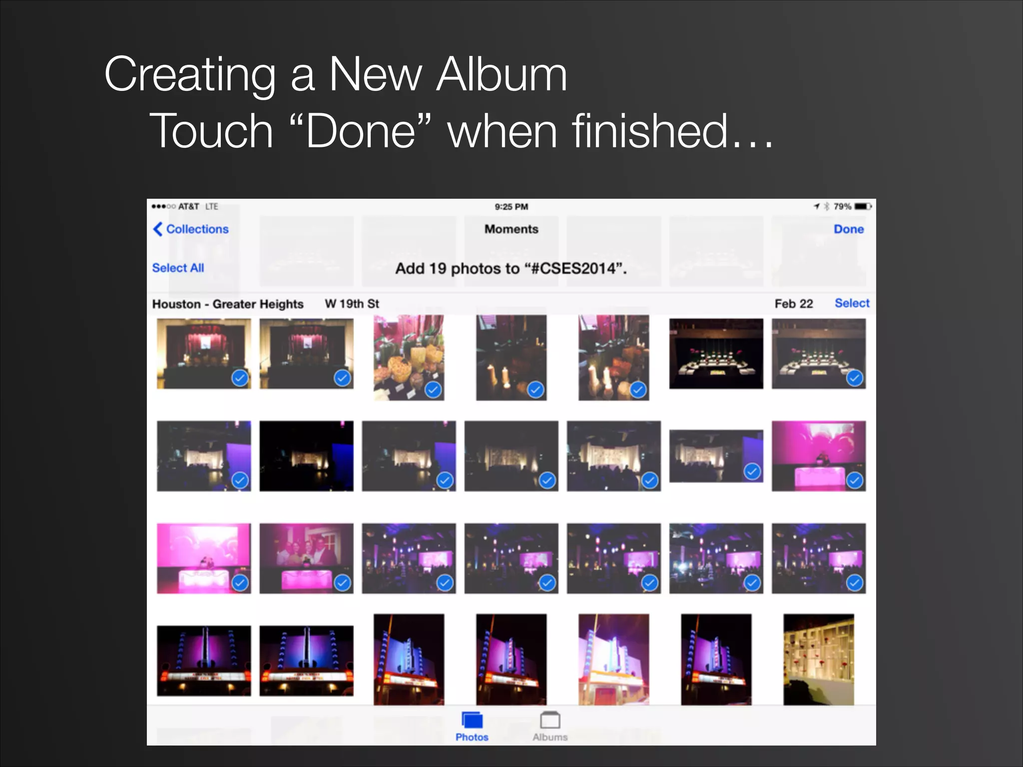 Creating a New Album
	 Touch “Done” when ﬁnished…
 