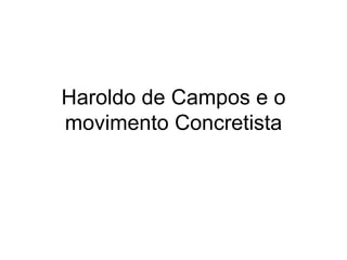 Haroldo de Campos e o movimento Concretista 