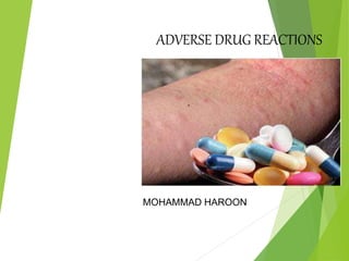 ADVERSE DRUG REACTIONS
MOHAMMAD HAROON
 