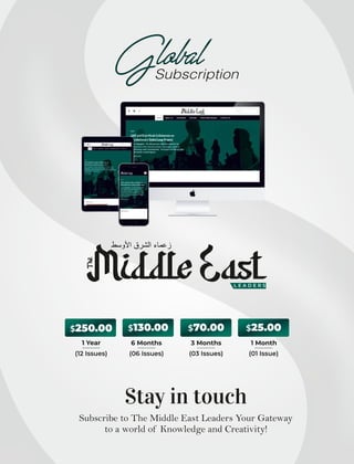 Subscribe to The Middle East Leaders Your Gateway
to a world of Knowledge and Creativity!
‫اﻷوﺳط‬ ‫اﻟﺷرق‬ ‫زﻋﻣﺎء‬
The
L E A D E R S
 