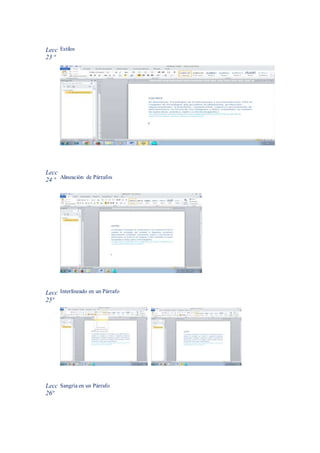 Lecc
23 ª
Estilos
Lecc
24 ª Alineación de Párrafos
Lecc
25ª
Interlíneado en un Párrafo
Lecc
26ª
Sangría en un Párrafo
 